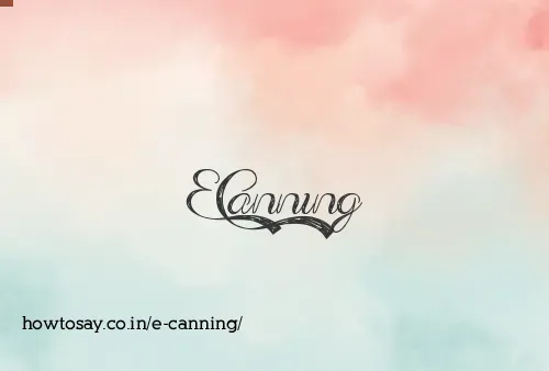 E Canning