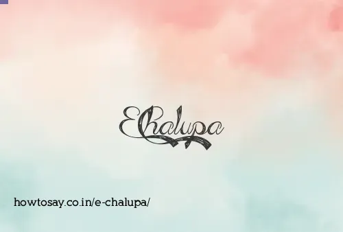 E Chalupa
