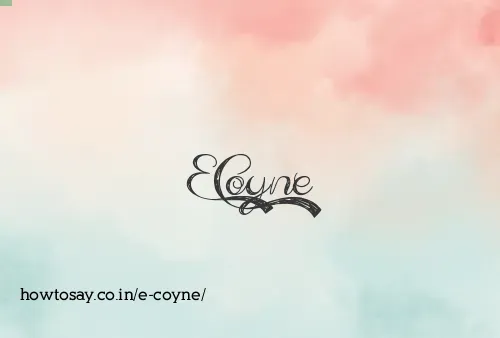 E Coyne