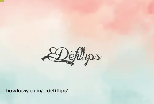 E Defillips