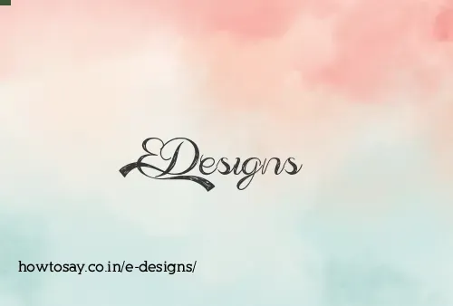 E Designs