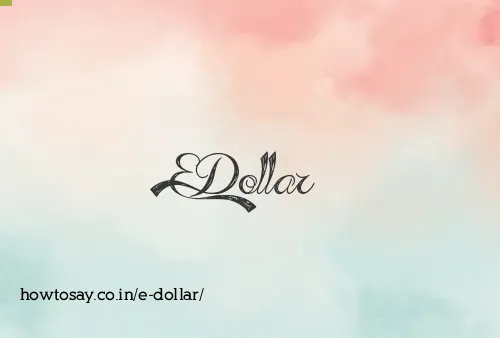 E Dollar
