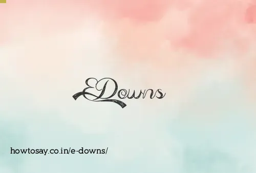 E Downs