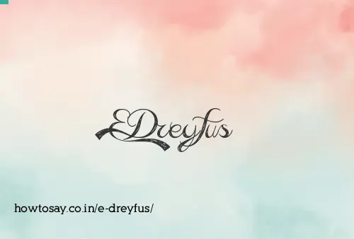 E Dreyfus