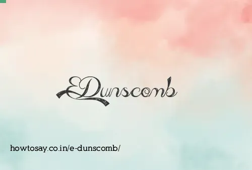 E Dunscomb