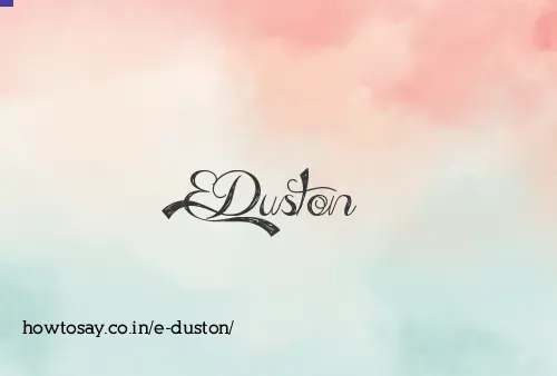 E Duston