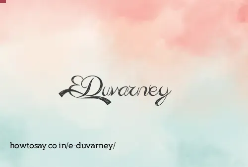 E Duvarney