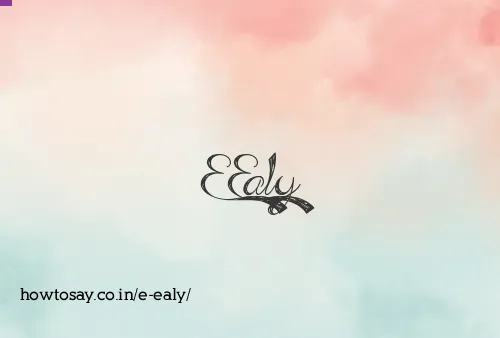 E Ealy