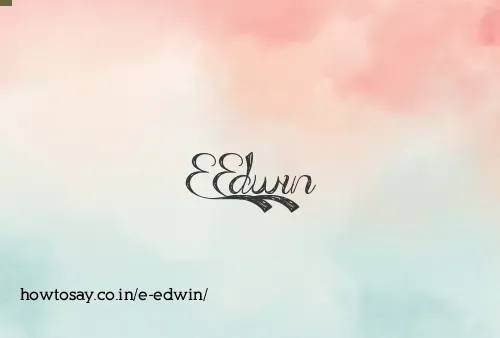 E Edwin