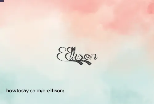 E Ellison