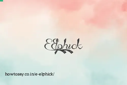 E Elphick