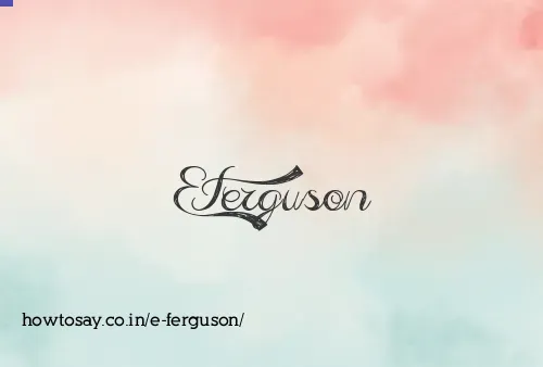 E Ferguson