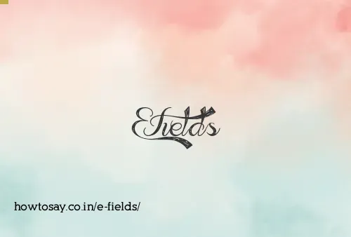 E Fields