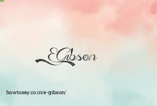 E Gibson