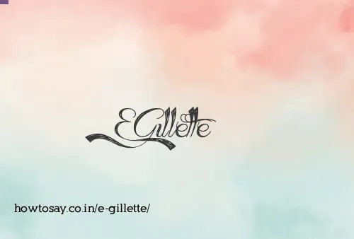 E Gillette