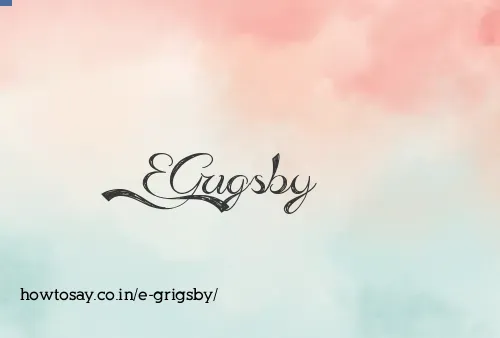 E Grigsby