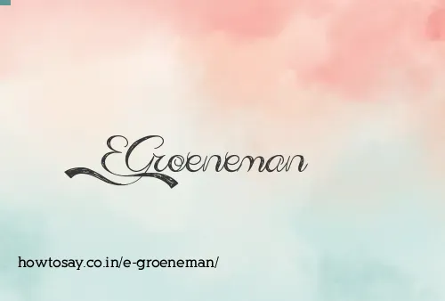 E Groeneman