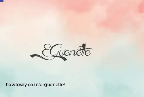E Guenette