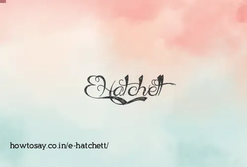 E Hatchett