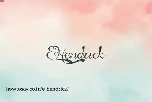 E Hendrick