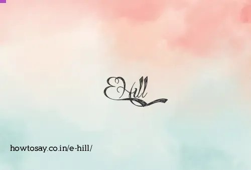 E Hill