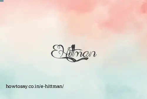 E Hittman