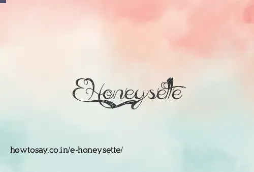 E Honeysette