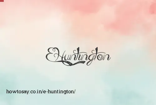 E Huntington