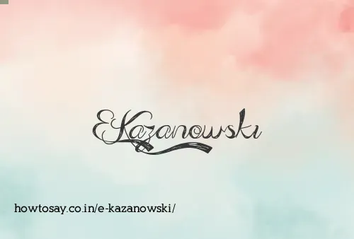 E Kazanowski