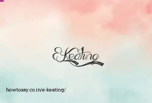 E Keating