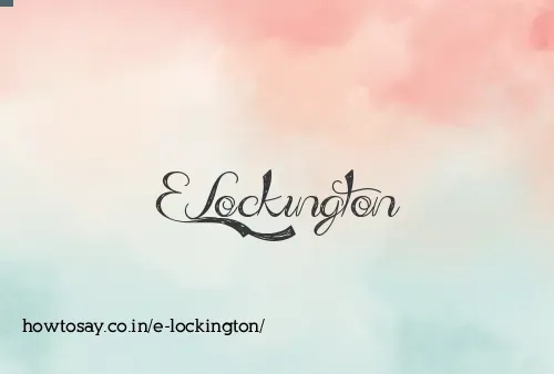 E Lockington