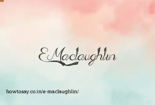 E Maclaughlin