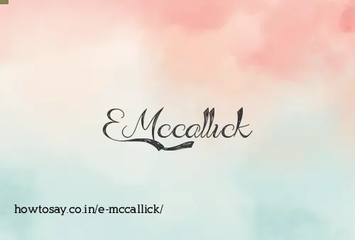E Mccallick