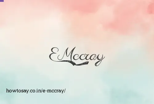 E Mccray