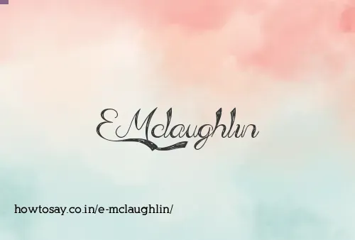 E Mclaughlin