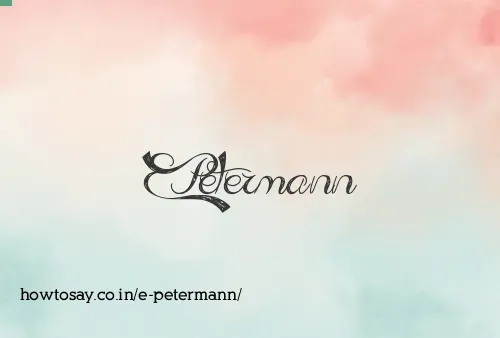 E Petermann