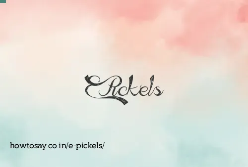 E Pickels