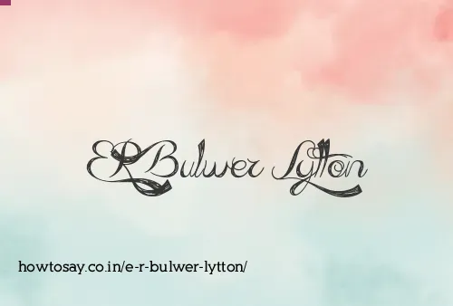 E R Bulwer Lytton