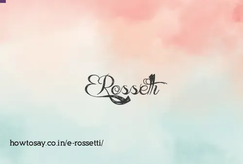 E Rossetti
