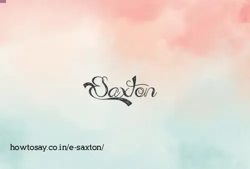 E Saxton