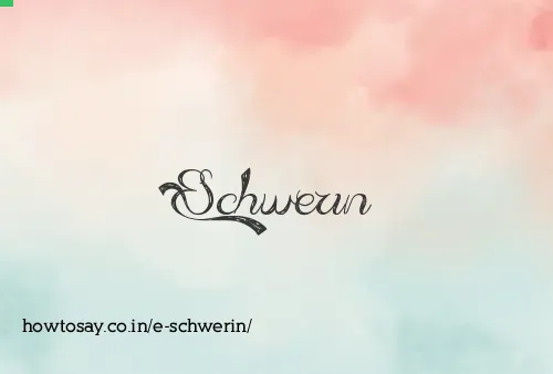E Schwerin