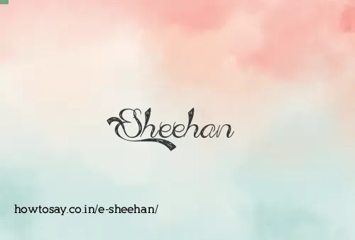 E Sheehan