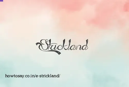 E Strickland