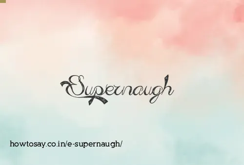 E Supernaugh