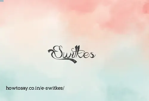 E Switkes