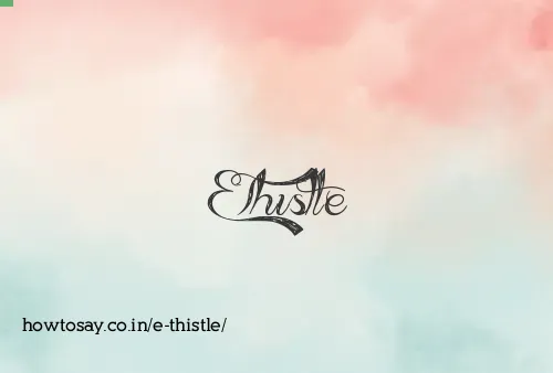 E Thistle