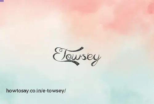 E Towsey