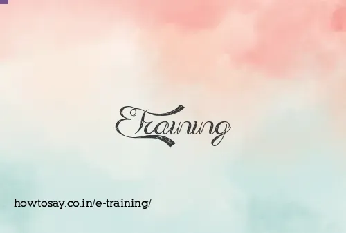 E Training