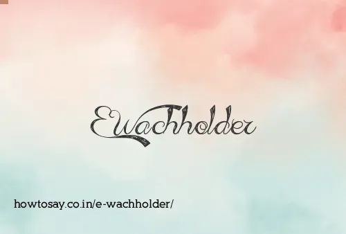 E Wachholder