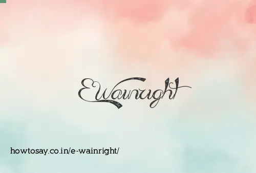 E Wainright
